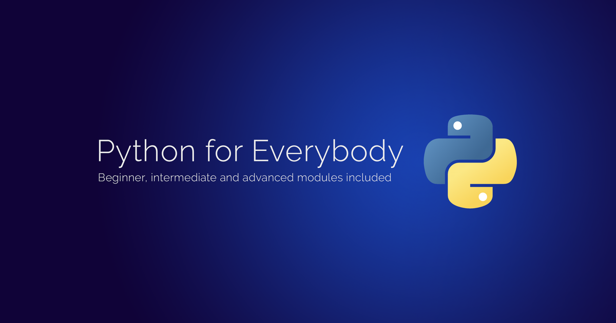 Python for Everybody — a beginner Python course covering data structures, APIs, databases, and a capstone project